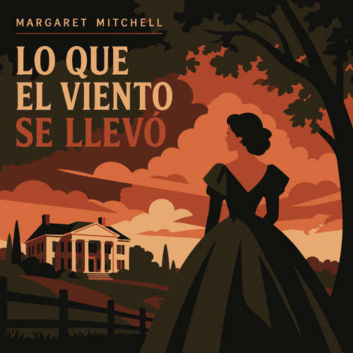 Audiolibro Lo Que el Viento Se Llevó - Margaret Mitchell - Jorge Ramírez