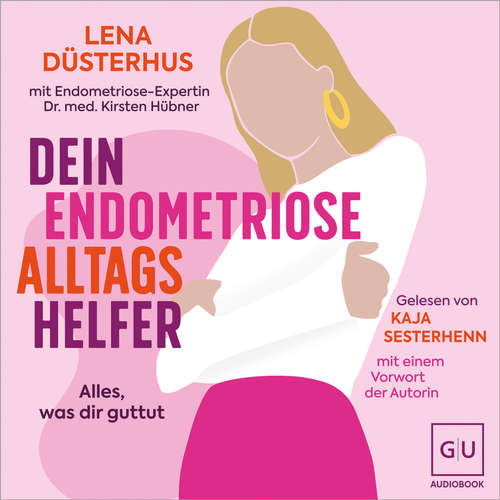 Hoerbuch Dein Endometriose-Alltagshelfer - Lena Düsterhus - Kaja Sesterhenn