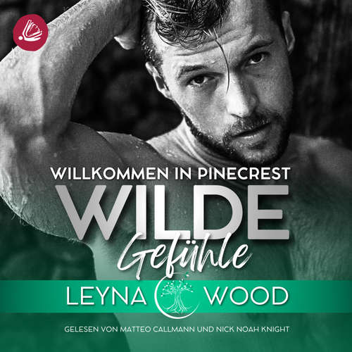 Hoerbuch Willkommen in Pinecrest: WILDE GEFÜHLE - Leyna Wood - Matteo Callmann