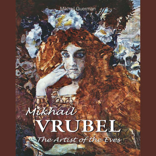 Audiobook Mikhail Vrubel. The Artist of the Eves - Mikhail Guerman - Male synthesized voice