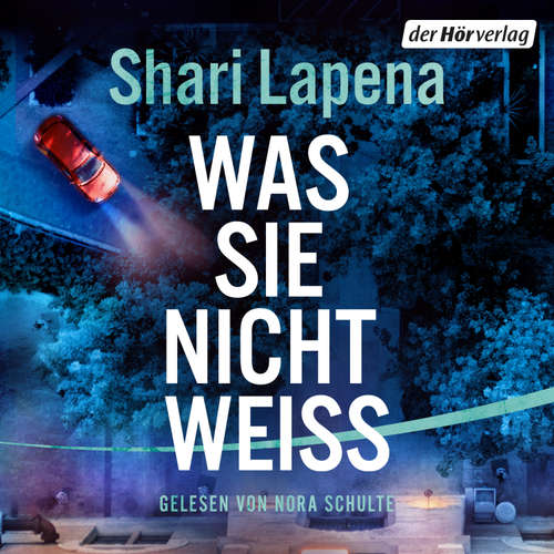 Hoerbuch Was sie nicht weiß - Shari Lapena - Nora Schulte