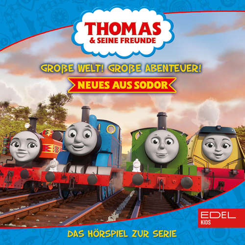 Hoerbuch Folgen 17-21: Große Welt! Große Abenteuer! Neues aus Sodor (Das Hörspiel zur Serie) - Regina Kette - Volker Hanisch