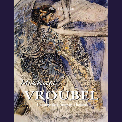 Livre audio Mikhaïl Vroubel - Mikhail Guerman - Female synthesized voice