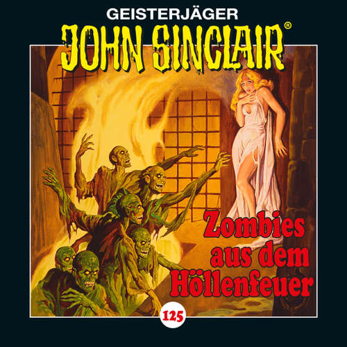 John Sinclair, 125: Zombies aus dem Höllenfeuer. Teil 1 von 3