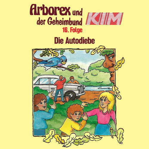 Hoerbuch Arborex und der Geheimbund KIM, Folge 16: Die Autodiebe - Fritz Hellmann - Dieter Thomas Heck Hoerbuch Arborex und der Geheimbund KIM, Folge 16: Die Autodiebe - Fritz Hellmann - Dieter Thomas Heck