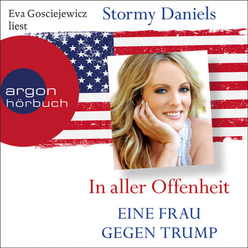 Hoerbuch In aller Offenheit - Eine Frau gegen Trump - Stormy Daniels - Eva Gosciejewicz Hoerbuch In aller Offenheit - Eine Frau gegen Trump - Stormy Daniels - Eva Gosciejewicz