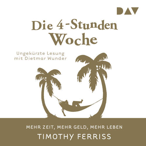 Hoerbuch Die 4-Stunden-Woche. Mehr Zeit, mehr Geld, mehr Leben - Timothy Ferriss - Dietmar Wunder Hoerbuch Die 4-Stunden-Woche. Mehr Zeit, mehr Geld, mehr Leben - Timothy Ferriss - Dietmar Wunder