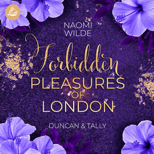 Hoerbuch Forbidden Pleasures of London: Duncan & Tally - Naomi Wilde - Fanny Bechert