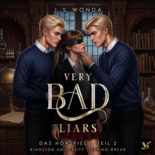 Hoerbuch Very Bad Liars (Kingston University, Spring Break, Teil 2) – Das Hörspiel - J. S. Wonda - Franziska Buchwald