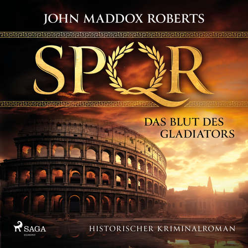Hoerbuch SPQR: Das Blut des Gladiators - John Maddox Roberts - Erich Wittenberg