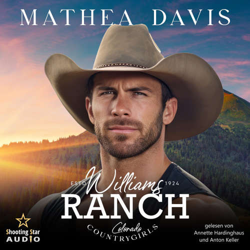Hoerbuch Williams Ranch: Colorado Countrygirls - Countrygirls, Band 3 - Mathea Davis - Annette Hardinghaus