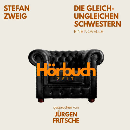 Hoerbuch Die gleich-ungleichen Schwestern. Eine Novelle. - Hörbuchzeit - Jürgen Fritsche