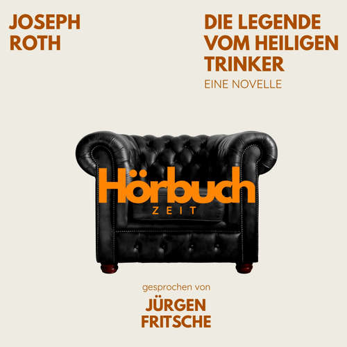 Hoerbuch Die Legende vom heiligen Trinker. Eine Novelle. - Hörbuchzeit - Jürgen Fritsche