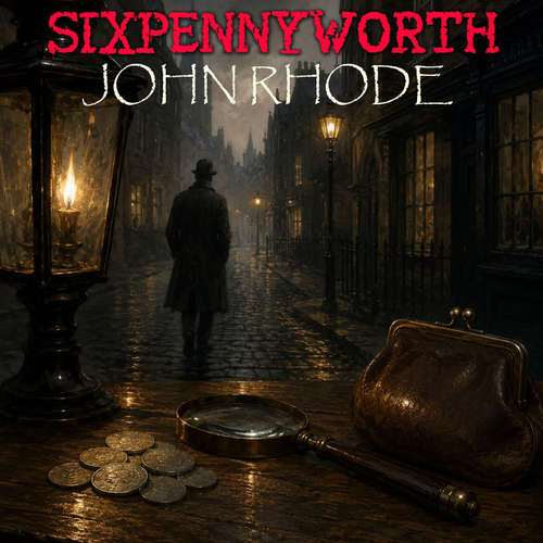 Audiobook Sixpennyworth - John Rhode - Peter Coates