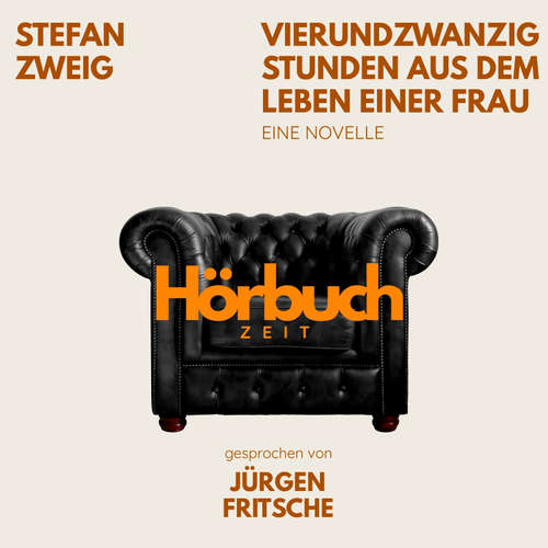 Hoerbuch Vierundzwanzig Stunden aus dem Leben einer Frau. Eine Novelle. - Hörbuchzeit - Jürgen Fritsche