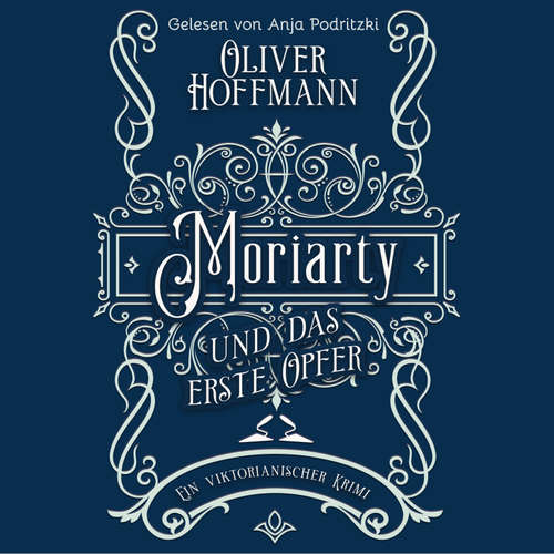 Hoerbuch Moriarty und das erste Opfer - Oliver Hoffmann - Anja Podritzki