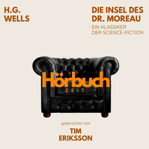 Hoerbuch Die Insel des Dr. Moreau. Ein Klassiker der Science-Fiction. - Hörbuchzeit - Tim Eriksson