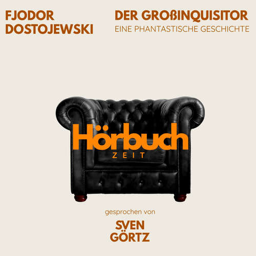 Hoerbuch Der Großinquisitor. Eine phantastische Geschichte aus "Die Brüder Karamasow". - Hörbuchzeit - Sven Görtz