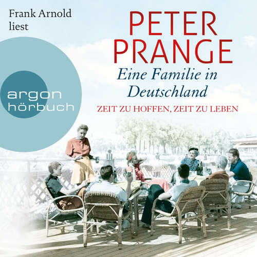 Hoerbuch Eine Familie in Deutschland - Zeit zu hoffen, Zeit zu leben - Peter Prange - Frank Arnold Hoerbuch Eine Familie in Deutschland - Zeit zu hoffen, Zeit zu leben - Peter Prange - Frank Arnold