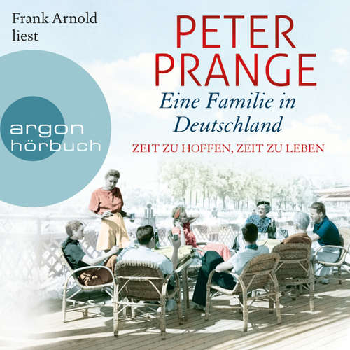 Hoerbuch Eine Familie in Deutschland - Zeit zu hoffen, Zeit zu leben - Peter Prange - Frank Arnold