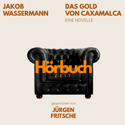 Hoerbuch Das Gold von Caxamalca. Eine Novelle. - Hörbuchzeit - Jürgen Fritsche