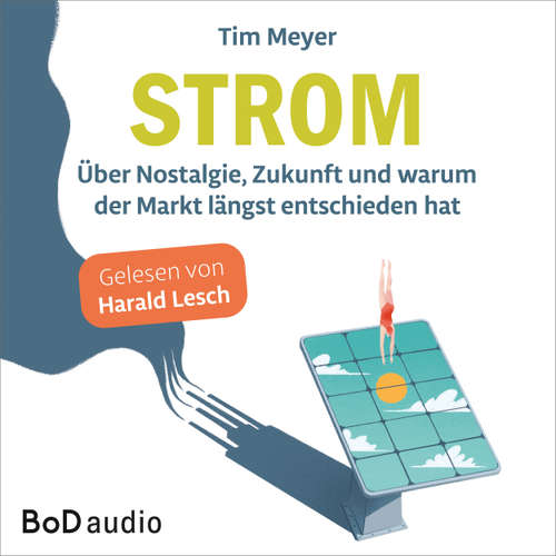 Hoerbuch Strom - Über Nostalgie, Zukunft und warum der Markt längst entschieden hat - Tim Meyer - Harald Lesch