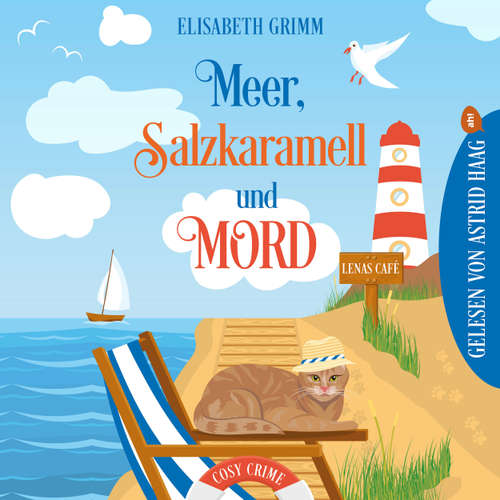Hoerbuch Meer, Salzkaramell und Mord - Lenas Café, Cosy Crime Serie, Band 5 - Elisabeth Grimm - Astrid Haag