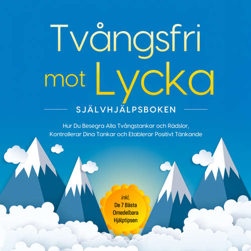 Audiokniha Tvångsfri mot Lycka – Självhjälpsboken: Hur Du Besegra Alla Tvångstankar och Rädslor, Kontrollerar Dina Tankar och Etablerar Positivt Tänkande – inkl. De 7 Bästa Omedelbara Hjälptipsen - Kaspar Wendland - Erik Karlsson