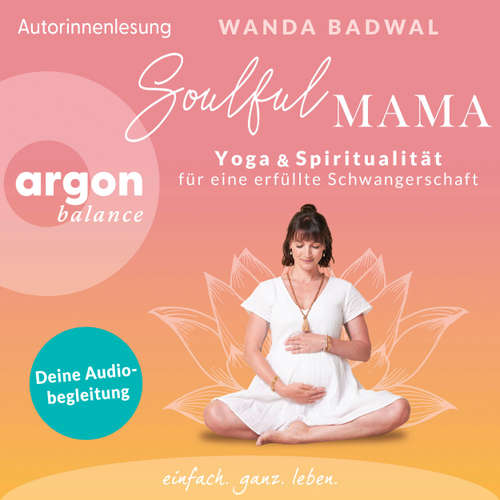 Hoerbuch Soulful Mama - Yoga und Spiritualität für eine erfüllte Schwangerschaft (Autorisierte Lesefassung mit Musik) - Wanda Badwal - Wanda Badwal