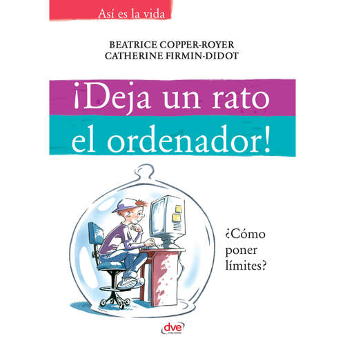 Audiolibro ¡Deja un rato el ordenador! - Beatrice Copper-Royer - Male synthesized voice