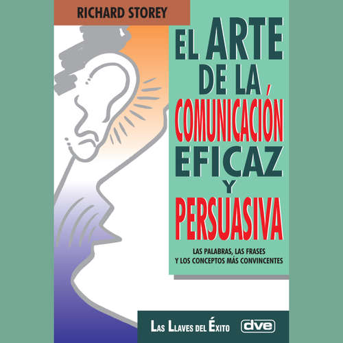 Audiolibro El arte de la comunicación eficaz y persuasiva - Richard Storey - Male synthesized voice