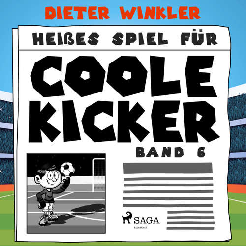 Heißes Spiel für Coole Kicker - Coole Kicker, schnelle Tore, Band 6