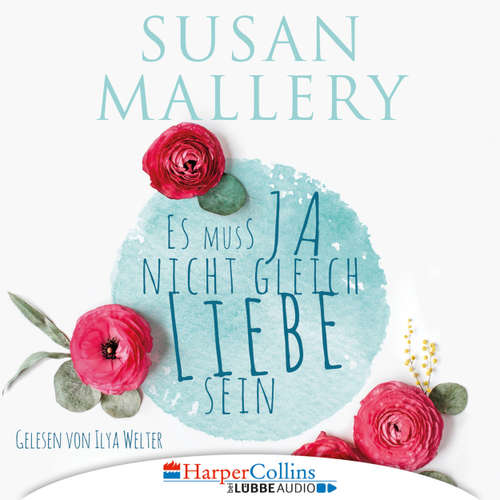 Hoerbuch Es muss ja nicht gleich Liebe sein - Susan Mallery - Ilya Welter