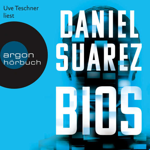Hoerbuch BIOS - Daniel Suarez - Uve Teschner