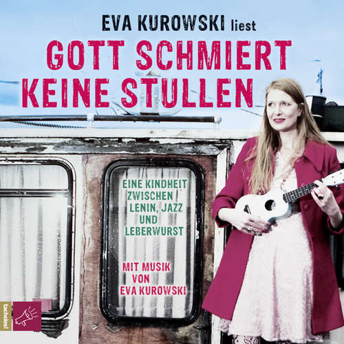 Hoerbuch Gott schmiert keine Stullen - Eva Kurowski - Eva Kurowski Hoerbuch Gott schmiert keine Stullen - Eva Kurowski - Eva Kurowski