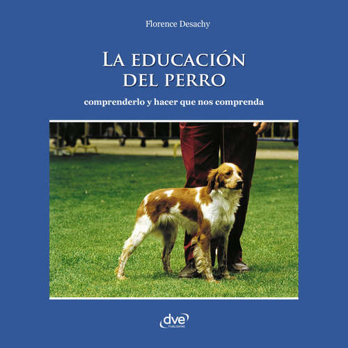 Audiolibro La educación del perro - Comprenderlo y hacer que nos comprenda - Florence Desachy - Male synthesized voice