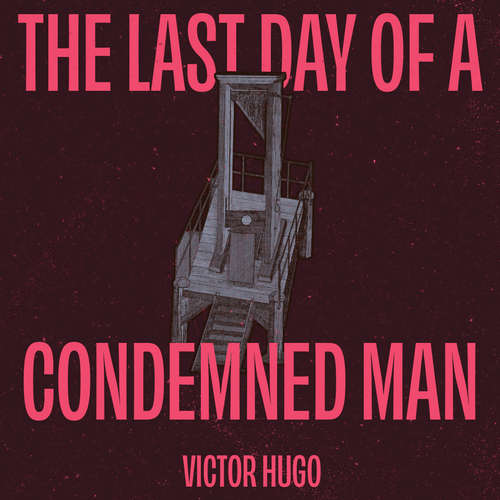 Audiobook The Last Day of a Condemned Man - Victor Hugo - Homer Todiwala