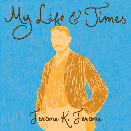 Audiobook My Life and Times - Jerome K. Jerome - Malk Williams