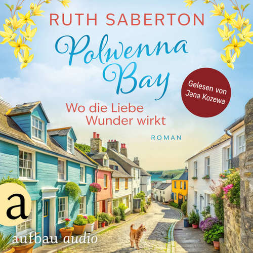 Hoerbuch Polwenna Bay - Wo die Liebe Wunder wirkt - Polwenna Bay, Band 2 - Ruth Saberton - Jana Kozewa