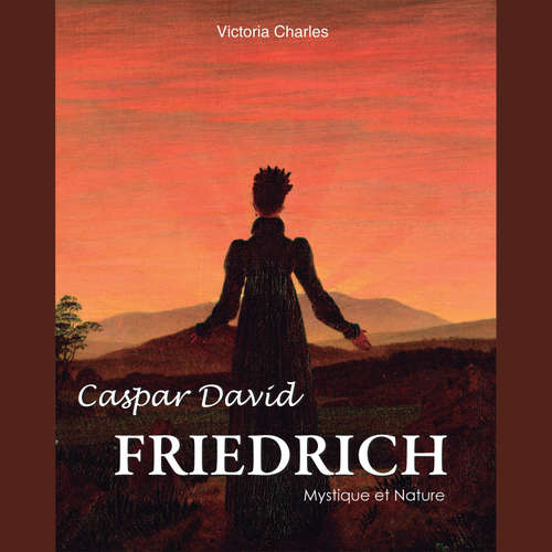 Livre audio Caspar David Friedrich. Mystique et Nature - Victoria Charles - Female synthesized voice