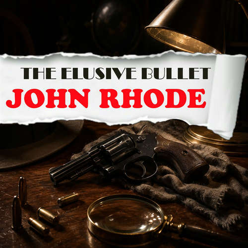 Audiobook The Elusive Bullet - John Rhode - Peter Coates
