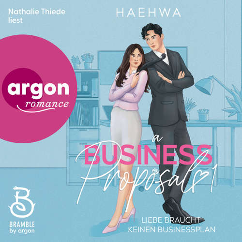 Hoerbuch A Business Proposal 1 - Liebe braucht keinen Businessplan - Business Hearts-Reihe, Band 1 - Haehwa - Nathalie Thiede