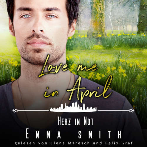 Hoerbuch Love me in April: Herz in Not - Eine Familie zum Verlieben, Band 4 - Emma Smith - Elena Maresch