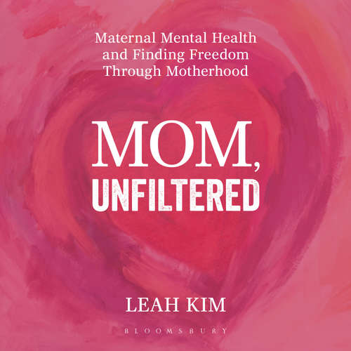 Audiobook Mom, Unfiltered - Leah Kim - Leah Kim