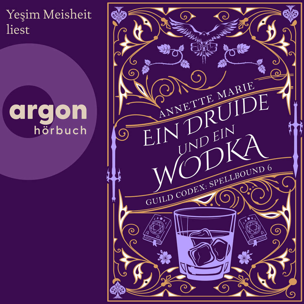 Hoerbuch Ein Druide und ein Wodka - Guild Codex: Spellbound, Band 6 - Annette Marie - Yeşim Meisheit