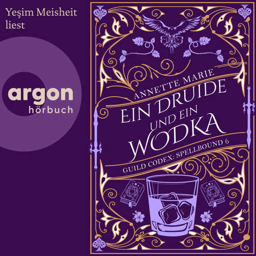 Hoerbuch Ein Druide und ein Wodka - Guild Codex: Spellbound, Band 6 - Annette Marie - Yeşim Meisheit