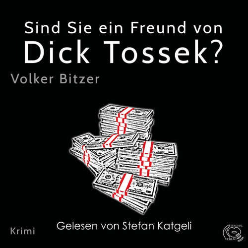 Hoerbuch Sind Sie ein Freund von Dick Tossek? - Volker Bitzer - Stefan Katgeli