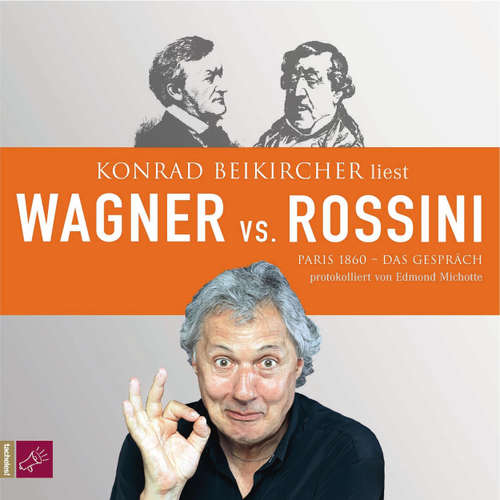 Hoerbuch Wagner vs. Rossini - Edmond Michotte - Konrad Beikircher
