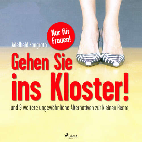 Gehen Sie ins Kloster! - Und 9 weitere ungewöhnliche Alternativen zur kleinen Rente