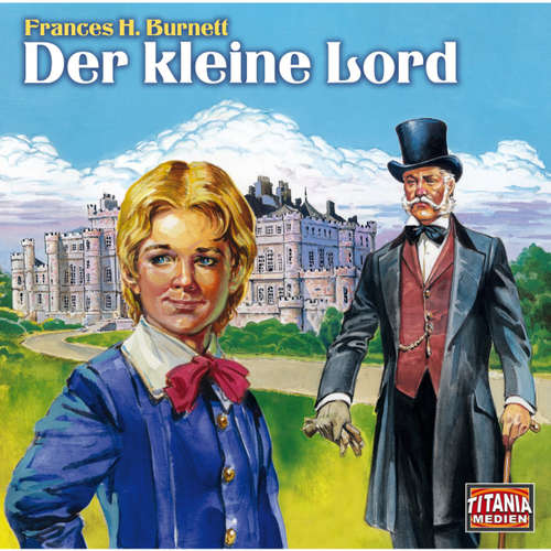 Hoerbuch Der kleine Lord (Titania Special Folge 2) - Frances H. Burnett - Friedrich Schoenfelder Hoerbuch Der kleine Lord (Titania Special Folge 2) - Frances H. Burnett - Friedrich Schoenfelder